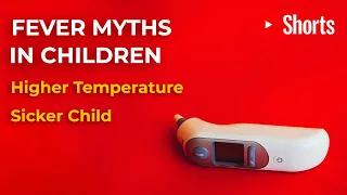 Fever Myths in Children: Higher Temperature Equals Sicker Child