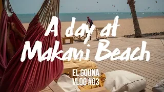 A DAY AT MAKANI BEACH // EL GOUNA VLOG #03