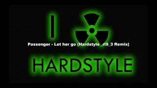 Passenger - Let her go (Hardstyle _rl9_3 Remix)