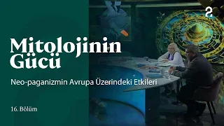 Neo-paganizmin Avrupa Üzerindeki Etkileri | Mitolojinin Gücü | 16. Bölüm @trt2