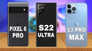 Google Pixel 6 Pro Vs Samsung Galaxy S22 Ultra Vs iPhone 13 Pro Max | Full Comparison