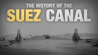 A Brief-ish History of The Suez Canal