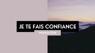 Je Te Fais Confiance - Instant d'Adoration (20/10/18)