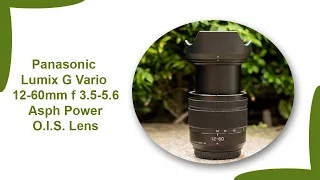 Panasonic Lumix G Vario 12-60mm f 3.5-5.6 Asph Power O.I.S. Lens