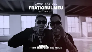 Amuly x Azteca - Fratiorul Meu feat. Micutzu (Klaus & Barroso OST)