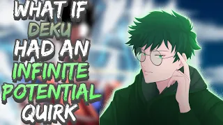 What if Deku Had An Infinite Potential Quirk (Full Story)