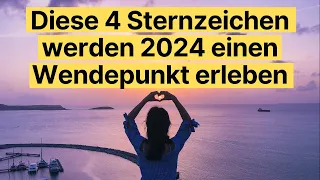 Diese 4 Sternzeichen werden 2024 einen Wendepunkt erleben #horoskop