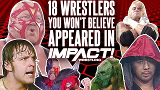 18 Wrestlers You Won't Believe Appeared in IMPACT Wrestling!