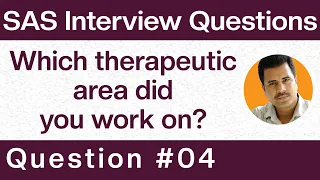 SAS Clinical Interview Question & Answers: Which therapeutic area did you work on? - Q4