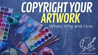 How to Copyright Artwork for Visual Artists: What, When, Why and How (2023)