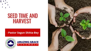 SEED TIME AND HARVEST | PASTOR SEGUN SHITTA-BEY | RCCG AMAZING GRACE ASSEMBLY CALGARY