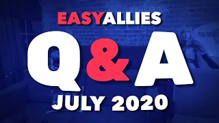 Easy Allies Patron Q&A - July 2020