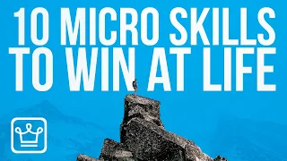 10 Micro Skills To Win At Life