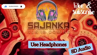 Sajanka - Sun Is Coming ❤, 8D Audio , Use Headphones.