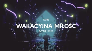 AGBE - Wakacyjna Miłość (NYXIE REMIX)