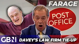 Farage: Ed Davey was HIRED by city law firm representing Post Office against posties