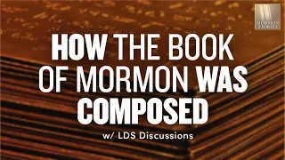 How the Book of Mormon was Composed | Ep. 1615 | LDS Discussions Ep. 10