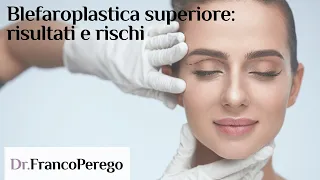 Blefaroplastica superiore: risultati e rischi.