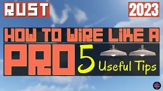 RUST Electrical | How To Wire Like a PRO - 5 Useful Tips - 2023
