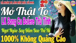 Tuyệt Phẩm Nhạc Trữ Tình Bolero KHÔNG QUẢNG CÁO ✨ LK Bolero Sến Xưa Ngọt Ngào Say Đắm Bao Thế Hệ