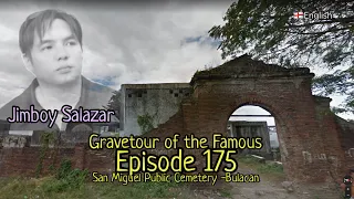 Gravetour of the Famous E175🇬🇧 | Jimboy Salazar | San Miguel Public Cemetery -Bulacan