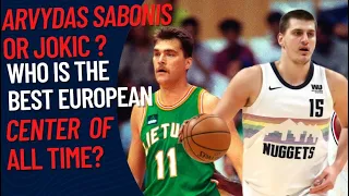 Nikola Jokic OR Arvydas Sabonis | Who is THE BEST European Center of All Time?