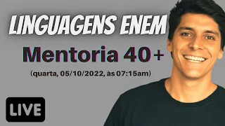 Mentoria 40+ 🔥 LINGUAGENS ENEM