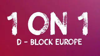 D Block Europe - 1 on 1 (Lyrics)