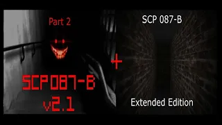 SCP 087-B (v2.1) (Part 2) + SCP 087-B Extended Edition