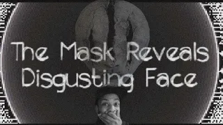 THE MASK REVEALS DISGUSTING FACE (FULL GAME)