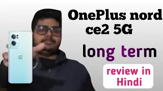 One plus nord ce2 5G Long Term review in hindi | My Experience with one plus.....