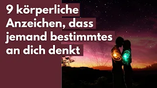 9 körperliche Anzeichen, dass jemand bestimmtes an dich denkt