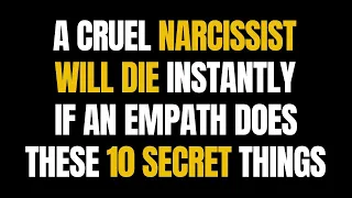 A Cruel Narcissist Will Die Instantly If An Empath Does These 10 Secret Things |NPD| Narcissism