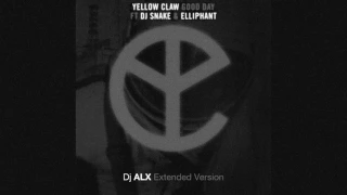 Yellow Claw - Good Day (feat. DJ Snake & Elliphant) [Dj ALX Extended Version]