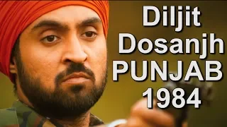 Diljit Dosanjh | Punjab 1984