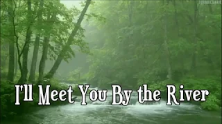 I'll Meet You By the River