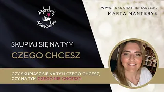 Lekcja 46 - Czy skupiasz się na tym czego chcesz, czy na tym czego nie chcesz?