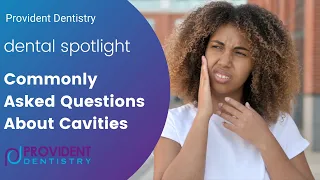 Commonly Asked Questions About Cavities!