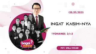 bagaiMANNA 28.09.21 | 1 Yohanes 3 : 1 - 2 | Ingat Kasih-Nya