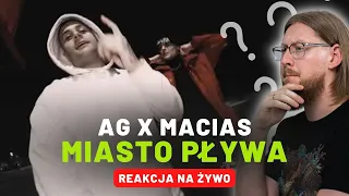 AG X MACIAS "MIASTO PŁYWA" | REAKCJA NA ŻYWO 🔴