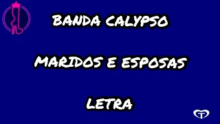 BANDA CALYPSO - MARIDOS E ESPOSAS (LETRA)