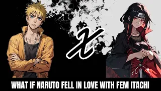 What If Naruto Fell In Love With Fem Itachi | Part 1 Naruto X Itachi