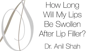 How Long Will My Lips Be Swollen For After Lip Filler?