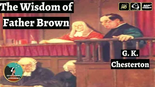 The Wisdom of Father Brown by G. K. Chesterton - FULL AudioBook 🎧📖