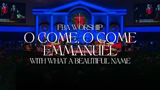 O Come, O Come Emmanuel with What a Beautiful Name | FBA Worship