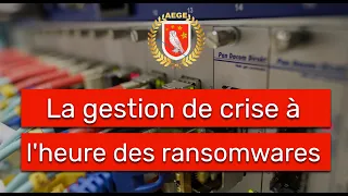 La gestion de crise à l'heure des ransomwares - Club Cyber AEGE / Ecole de Guerre Economique