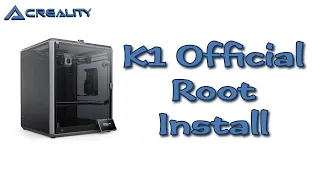 Creality K1 Official Root Install