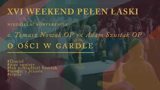 O OŚCI  W GARDLE | o. Tomasz Nowak OP o. Adam Szustak OP