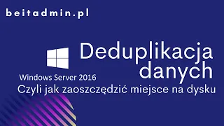 #14 - Deduplikacja danych, oszczędza miejsce - Windows Server 2016 (Egzamin 70-740) | Tutorial PL