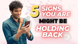 "Love Anxiety: Spotting the 5 Signs You Might be Holding Back"